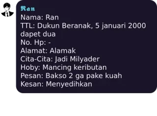 💜 Ran
Nama: Ran
TTL: Dukun Beranak, 5 januari 2000
dapet dua
No. Hp: -
Alamat: Alamak
Cita-Cita: Jadi Milyader
Hoby: Mancing keributan
Pesan: Bakso 2 ga pake kuah
Kesan: Menyedihkan профиль, имя, хобби, сообщение, грустный telegram sticker