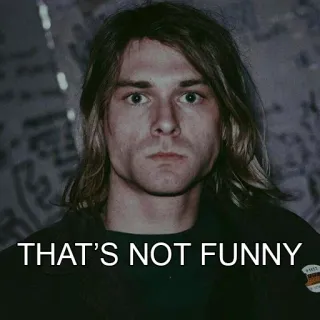 😕 Kurt Cobain THAT'S NOT FUNNY 科特·柯本, 不好笑, 音乐, 垃圾摇滚, 90年代, 涅槃乐队 telegram sticker