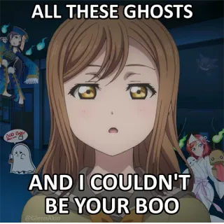 😒 ALL THESE GHOSTS
AND I COULDN'T BE YOUR BOO ghost, anime, boo, halloween, love telegram sticker