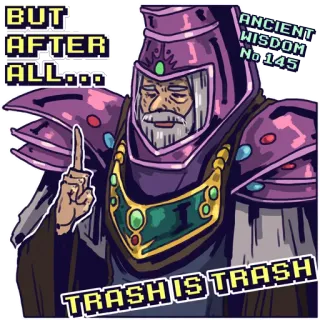 🗑 BUT AFTER ALL... TRASH IS TRASH mago, sabedoria ancestral, trash talk, humor, meme telegram sticker