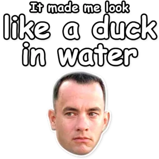 🦆 Forrest Gump It made me look like a duck in water movie quote, Tom Hanks, Forrest Gump, funny, duck, water telegram sticker