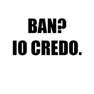 😈 BAN? IO CREDO. whatsapp sticker