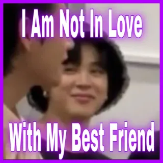 ❤️ I Am Not In Love
With My Best Friend amitié, amour, déni, mème, texte, relation, ami telegram sticker