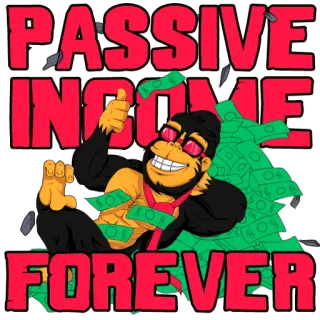 🤌 PASSIVE INCOME FOREVER pendapatan pasif, uang, gorila, kesuksesan, kekayaan, investasi telegram sticker