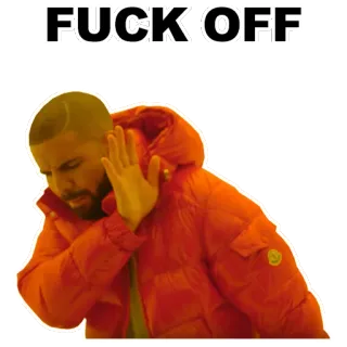 🚫 Drake FUCK OFF дрейк, мем, оскорбительный, выражение, отношение whatsapp sticker