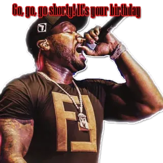 🎤 Go, go, go shorty, It's your birthday 50 Cent, verjaardag, feestje, muziek, hiphop telegram sticker