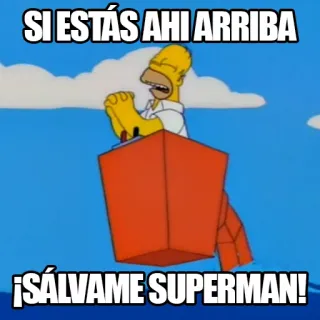 🙏 Homer Simpson The Simpsons SI ESTAS AHI ARRIBA
¡SÁLVAME SUPERMAN! Homer Simpson, Superman, Meme, Cartone animato, I Simpson telegram sticker