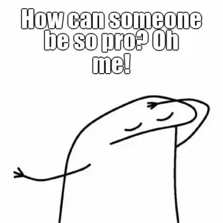 🤔 How can someone be so pro? Oh me! Мем, Профи, Хвастовство, Человечек, Смешной whatsapp sticker