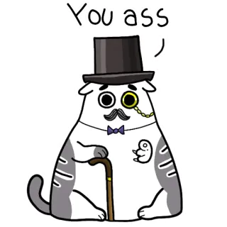 ☝️ You ass แมว, หมวกทรงสูง, แว่นตาข้างเดียว, หนวด, คำดูถูก telegram sticker