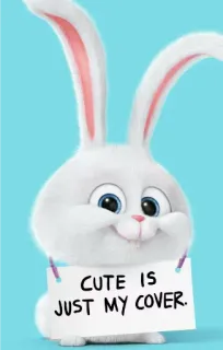 😊 Snowball The Secret Life of Pets CUTE IS JUST MY COVER. bunny, cute, rabbit, animal, pet, the secret life of pets, snowball telegram sticker