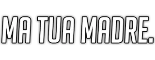 😶 MA TUA MADRE. italian, offensive, insult, slang telegram sticker