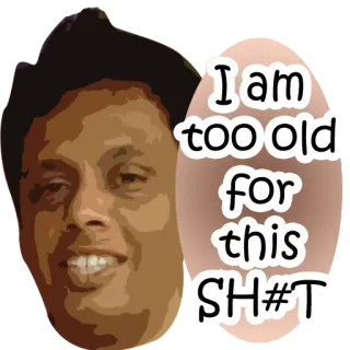 😊 I am too old for this SH#T humor, groserías, expresión, frustración whatsapp sticker
