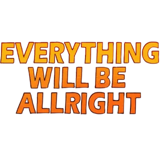 😉 EVERYTHING WILL BE ALLRIGHT optimisme, encouragement, positif, affirmation telegram sticker