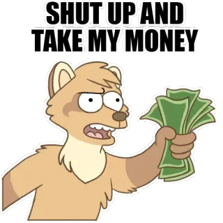 💸 ferret SHUT UP AND TAKE MY MONEY telegram sticker