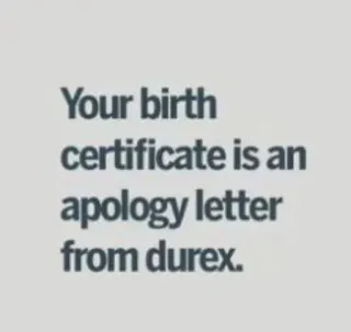 🏵 Your birth certificate is an apology letter from durex. obraza, sarkazm, narodziny, Durex, certyfikat whatsapp sticker