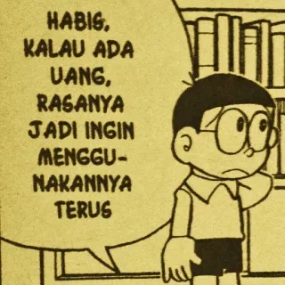 💸 Nobi Nobita Doraemon HABIS, KALAU ADA UANG, RASANYA JADI INGIN MENGGU-NAKANNYA TERUS doraemon, nobita, manga, anime, cartoon, sad, text whatsapp sticker