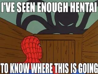 🐙 Spider-Man I'VE SEEN ENOUGH HENTAI TO KNOW WHERE THIS IS GOING hentai, octopus, meme, spiderman telegram sticker