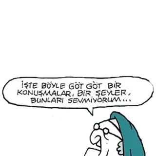 😠 İŞTE BÖYLE GÖT GÖT BİR KONUŞMALAR, BİR ŞEYLER, BUNLARI SEVMİYORUM... telegram sticker