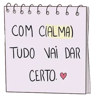 🌸 COM (ALMA) 
TUDO VAI DAR
CERTO. positivo, calmo, motivacional, caderno, coração, incentivo telegram sticker