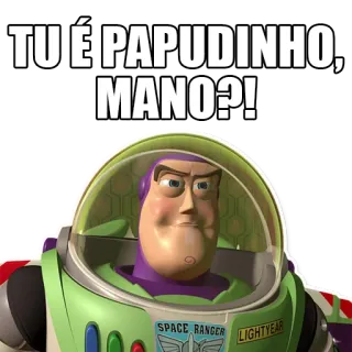 🍺 Buzz Lightyear Toy Story TU É PAPUDINHO, MANO?! Buzz Lightyear, Toy Story, Disney, Pixar, Meme telegram sticker