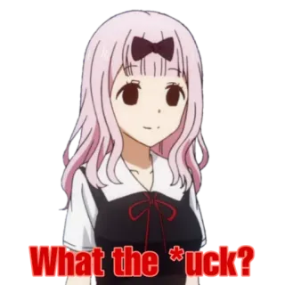 😂 Chika Fujiwara Kaguya-sama: Love Is War What the *uck? Аниме, Чика, Фудзивара, Kaguya-sama, Любовь это война, Мем telegram sticker