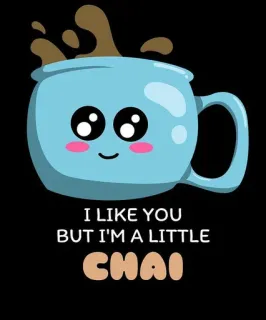 🙈 I LIKE YOU BUT I'M A LITTLE CHAI Chai, Tee, Wortspiel, süß, kawaii, Kaffee, Getränk whatsapp sticker