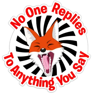 🤣 No One Replies To Anything You Say rubah, meme, sarkasme, komentar sosial telegram sticker