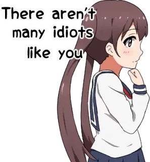 😑 There aren't many idiots like you anime, girl, insult, idiot, cartoon, sarcasm, school uniform telegram sticker