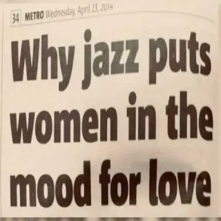 🥹 Why jazz puts women in the mood for love newspaper, jazz, music, love, headline, romance, typography telegram sticker