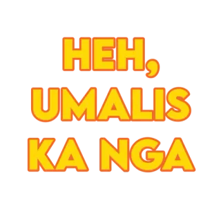 😒 HEH, UMALIS KA NGA Philippin, Texte, Expression, Phrase telegram sticker
