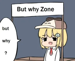 🤨 But why Zone
but
why
? anime, meme, but why, question, lol, humor whatsapp sticker