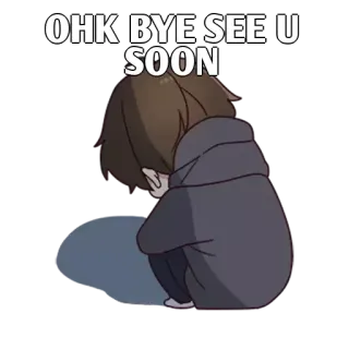 ✨ OHK BYE SEE U SOON tristezza, addio, emotivo, cartoni animati, anime, piangere whatsapp sticker