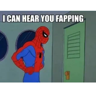 💦 Spider-Man I CAN HEAR YOU FAPPING spider-man, meme, funny, offensive, fapping, humor telegram sticker