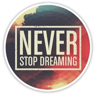 ☄ NEVER STOP DREAMING dream, inspirational, motivational, optimistic telegram sticker