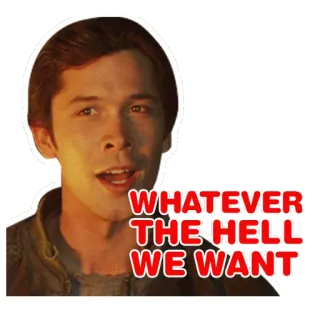 🎉 WHATEVER THE HELL WE WANT смешные, фраза, мем telegram sticker