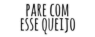 😒 PARE COM ESSE QUEIJO 그만해, 치즈, 유머, 웃긴, 포르투갈어 telegram sticker