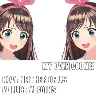 👩 MY OWN CLONE!
NOW NEITHER OF US
WILL BE VIRGINS ragazza anime, clone, verginità, umorismo, meme telegram sticker