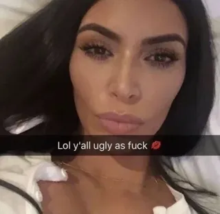 🌟 Kim Kardashian Lol y'all ugly as fuck Kim Kardashian, celebrity, offensive, curse, insulting, ugly, selfie telegram sticker