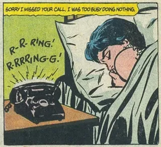 ❤ SORRY I MISSED YOUR CALL, I WAS TOO BUSY DOING NOTHING.
R-R-RING!
R-RRRING-G! dibujo animado, teléfono, sonando, llamada perdida, no hacer nada, cómic telegram sticker