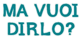 😳 MA VUOI DIRLO? italiano, texto, pergunta whatsapp sticker