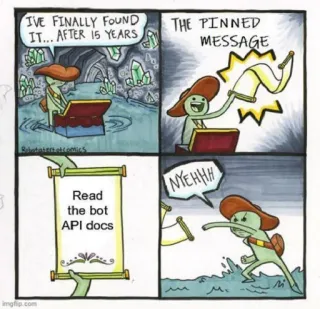 📕 I'VE FINALLY FOUND IT... AFTER 15 YEARS
THE PINNED MESSAGE
Read the bot API docs
NYEHHH comic, bot, API, humor, documentation, funny telegram sticker