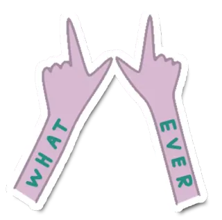 🙌 WHATEVER n'importe quoi, attitude, doigts, geste de la main, expression whatsapp sticker