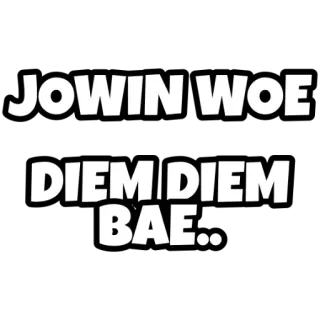 🗣 JOWIN WOE
DIEM DIEM BAE Texte, Mème, Argot telegram sticker
