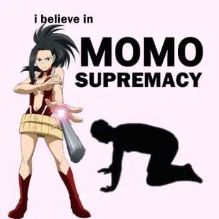 🙇 Momo Yaoyorozu My Hero Academia i believe in MOMO SUPREMACY Момо Яойорозу, Моя геройская академия, Аниме, Превосходство, Поклонение персонажу, Герой, Фанатское творчество telegram sticker