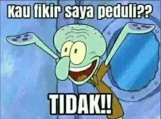 😂 4f661302 Squidward Spongebob Squarepants Kau fikir saya peduli?? TIDAK!! cartoon, squidward, spongebob, meme, indonesia telegram sticker
