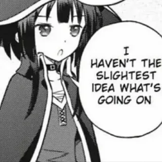 😕 bc0ab789 Megumin Konosuba I HAVEN'T THE SLIGHTEST IDEA WHAT'S GOING ON Anime, Manga, Bingung, Sihir, Penyihir telegram sticker