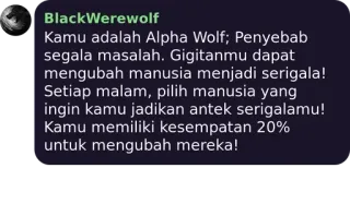 💜 6bf86331 Kamu adalah Alpha Wolf; Penyebab
segala masalah. Gigitanmu dapat
mengubah manusia menjadi serigala!
Setiap malam, pilih manusia yang
ingin kamu jadikan antek serigalamu!
Kamu memiliki kesempatan 20%
untuk mengubah mereka! มนุษย์หมาป่า, เกม, อัลฟ่า, มนุษย์หมาป่าดำ, กลางคืน telegram sticker