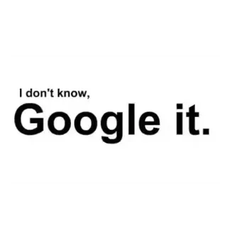 😒 1c2e524b I don't know, Google it. search, internet, google, phrase telegram sticker