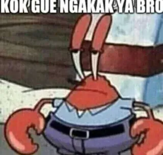 🤔 5fbf1ec3 Mr. Krabs Spongebob Squarepants KOK GUE NGAKAK YA BRO cartoon, crab, meme, funny, laughing whatsapp sticker