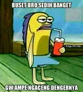 🤔 9d5a2434 Spongebob character Spongebob Squarepants BUSET BRO SEDIH BANGET
GW AMPE NGACENG DENGERNYA Cartoon, Vis, Verdrietig, Spongebob, Drinken telegram sticker